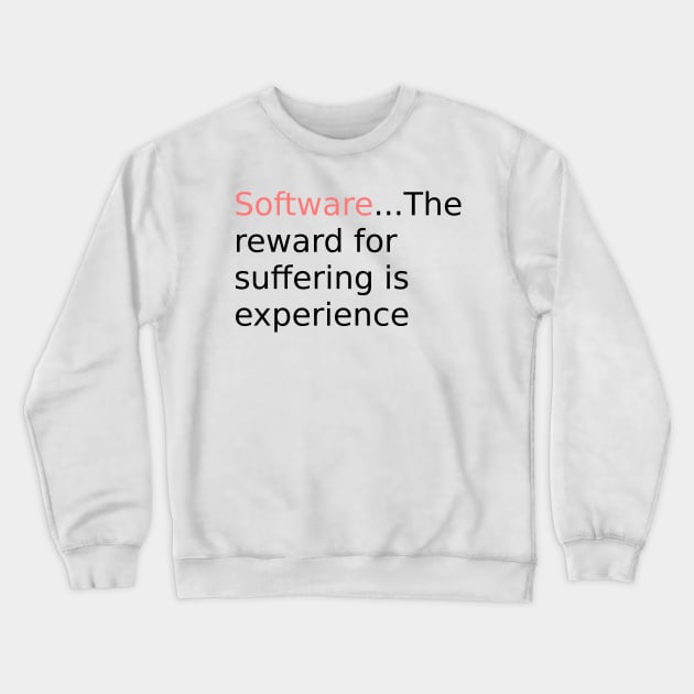 Software reward for suffering v2 Crewneck Sweatshirt by findingNull